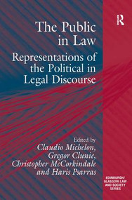 The Public in Law (Representations of the Political in Legal Discourse) by Gregor Clunie, Claudio Michelon, Haris Psarras, 9781409419099