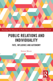 Public Relations and Individuality (Fate, Influence and Autonomy) by Simon Moore, 9781138294332