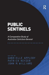 Public Sentinels (A Comparative Study of Australian Solicitors-General) by Patrick Keyzer, Gabrielle Appleby, 9781409454250