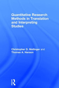 Quantitative Research Methods in Translation and Interpreting Studies by Christopher Mellinger, Thomas Hanson, 9781138124950