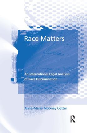 Race Matters (An International Legal Analysis of Race Discrimination) by Anne-Marie Mooney Cotter, 9780754645627