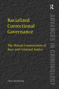 Racialized Correctional Governance (The Mutual Constructions of Race and Criminal Justice) by Claire Spivakovsky, 9781409437512