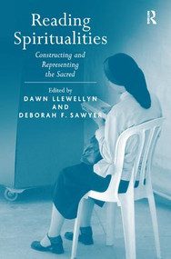 Reading Spiritualities (Constructing and Representing the Sacred) by Dawn Llewellyn, Deborah F. Sawyer, 9780754663294