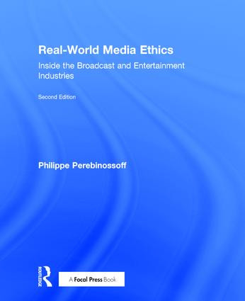 Real-World Media Ethics (Inside the Broadcast and Entertainment Industries) by Philippe Perebinossoff, 9781138897953