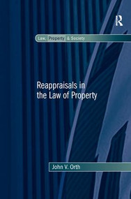 Reappraisals in the Law of Property by John V. Orth, 9780754677314