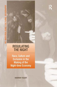 Regulating the Night (Race, Culture and Exclusion in the Making of the Night-time Economy) by Deborah Talbot, 9780754647522