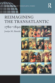 Reimagining the Transatlantic, 1780-1890 by Joselyn M. Almeida, 9780754669678