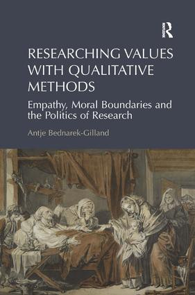 Researching Values with Qualitative Methods (Empathy, Moral Boundaries and the Politics of Research) by Antje Bednarek-Gilland, 9781472419293
