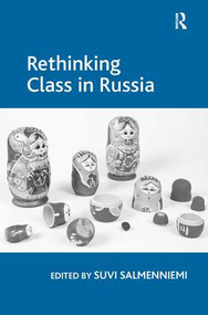 Rethinking Class in Russia by Suvi Salmenniemi, 9781409421375