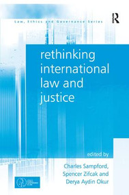 Rethinking International Law and Justice by Charles Sampford, Spencer Zifcak, 9781472426680