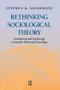 Rethinking Sociological Theory (Introducing and Explaining a Scientific Theoretical Sociology) by Stephen K. Sanderson, 9781612052052
