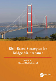 Risk-Based Strategies for Bridge Maintenance (Proceedings of the 11th New York City Bridge Conference, 21-22 August 2023, New York, USA) by Khaled M Mahmoud, 9781032638232