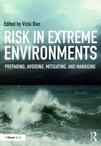 Risk in Extreme Environments (Preparing, Avoiding, Mitigating, and Managing) by Vicki M. Bier, 9781472439901
