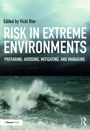 Risk in Extreme Environments (Preparing, Avoiding, Mitigating, and Managing) by Vicki M. Bier, 9781472439901