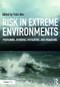 Risk in Extreme Environments (Preparing, Avoiding, Mitigating, and Managing) by Vicki M. Bier, 9781472439901