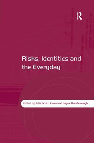 Risks, Identities and the Everyday by Julie Scott Jones, Jayne Raisborough, 9780754648611