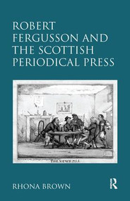 Robert Fergusson and the Scottish Periodical Press by Rhona Brown, 9781409420231