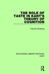 The Role of Taste in Kant's Theory of Cognition by Hannah Ginsborg, 9781138668560