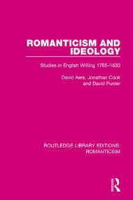 Romanticism and Ideology (Studies in English Writing 1765-1830) by David Aers, Jonathan Cook, David Punter, 9781138194410
