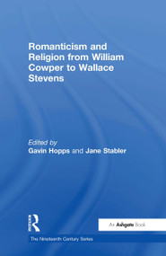 Romanticism and Religion from William Cowper to Wallace Stevens by Gavin Hopps, Jane Stabler, 9780754655701