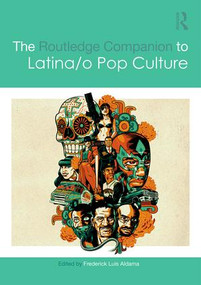 The Routledge Companion to Latina/o Popular Culture by Frederick Luis Aldama, 9781138638945