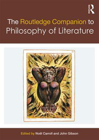 The Routledge Companion to Philosophy of Literature by Noël Carroll, John Gibson, 9780415889728