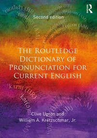 The Routledge Dictionary of Pronunciation for Current English by Clive Upton, William A. Kretzschmar, Jr., 9781138125667