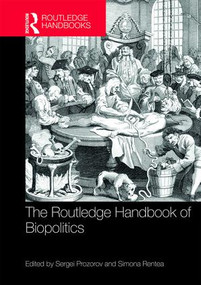 The Routledge Handbook of Biopolitics by Sergei Prozorov, Simona Rentea, 9781472449641