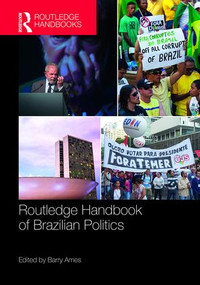 Routledge Handbook of Brazilian Politics by Barry Ames, 9781138684454