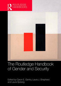 Routledge Handbook of Gender and Security by Caron E. Gentry, Laura J. Shepherd, Laura Sjoberg, 9781138696211