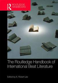 The Routledge Handbook of International Beat Literature by A. Robert Lee, 9780415785457