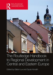 The Routledge Handbook to Regional Development in Central and Eastern Europe by Gábor Lux, Gyula Horváth, 9781472485717