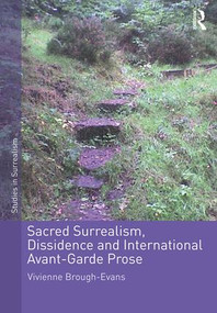 Sacred Surrealism, Dissidence and International Avant-Garde Prose by Vivienne Brough-Evans, 9781472456595