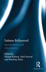 Salaam Bollywood (Representations and interpretations) by Vikrant Kishore, Amit Sarwal, Parichay Patra, 9781138649620