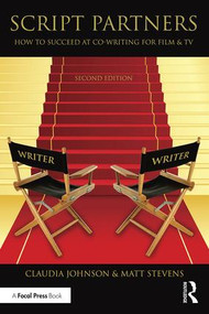 Script Partners: How to Succeed at Co-Writing for Film & TV by Matt Stevens, Claudia Johnson, 9781138904583