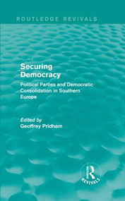 Securing Democracy (Political Parties and Democratic Consolidation in Southern Europe) by Geoffrey Pridham, 9781138957114
