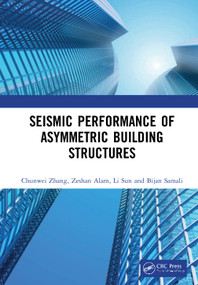 Seismic Performance of Asymmetric Building Structures by Chunwei Zhang, Zeshan Alam, Li Sun, Bijan Samali, 9780367903435