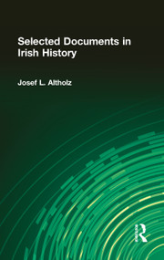 Selected Documents in Irish History by Josef L. Altholz, 9780765605412