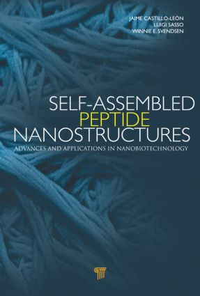 Self-Assembled Peptide Nanostructures (Advances and Applications in Nanobiotechnology) by Jaime Castillo, Luigi Sasso, Winnie Edith Svendsen, 9789814316941