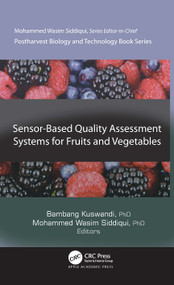 Sensor-Based Quality Assessment Systems for Fruits and Vegetables by Bambang Kuswandi, Mohammed Wasim Siddiqui, 9781771889353