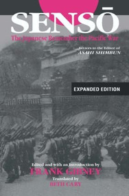 Senso: The Japanese Remember the Pacific War (Letters to the Editor of "Asahi Shimbun") by Frank Gibney, Beth Cary, 9780765616425