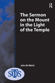 The Sermon on the Mount in the Light of the Temple by John W. Welch, 9780754651642