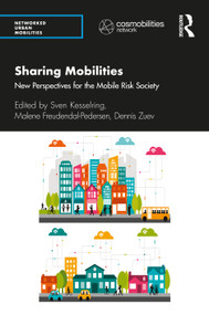 Sharing Mobilities (New Perspectives for the Mobile Risk Society) by Sven Kesselring, Malene Freudendal-Pedersen, Dennis Zuev, 9781138593824