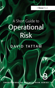 A Short Guide to Operational Risk by David Tattam, 9781138465619