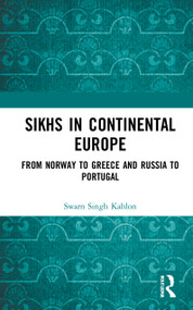 Sikhs in Continental Europe (From Norway to Greece and Russia to Portugal) by Swarn Singh Kahlon, 9780367675813