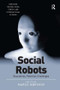 Social Robots (Boundaries, Potential, Challenges) by Marco Nørskov, 9781472474308