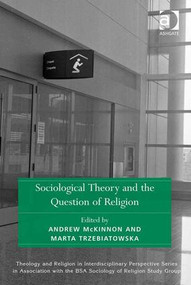 Sociological Theory and the Question of Religion by Andrew McKinnon, Marta Trzebiatowska, 9781409465515