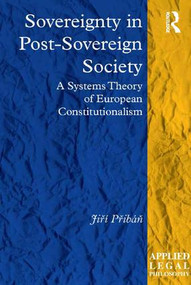 Sovereignty in Post-Sovereign Society (A Systems Theory of European Constitutionalism) by Jiří Přibáň, 9781472460875