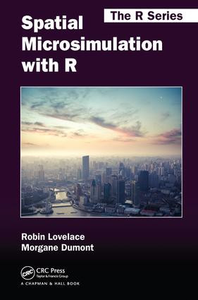 Spatial Microsimulation with R by Robin Lovelace, Morgane Dumont, 9781498711548