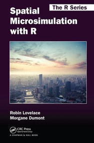 Spatial Microsimulation with R by Robin Lovelace, Morgane Dumont, 9781498711548